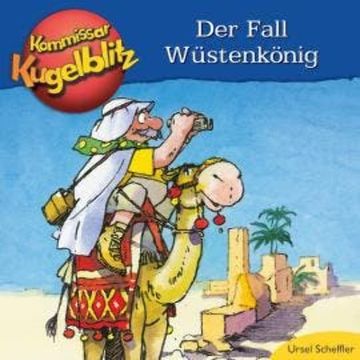 Kommissar Kugelblitz - Der Fall Wüstenkönig (Ungekürzt) audiobook, Ursel Scheffler