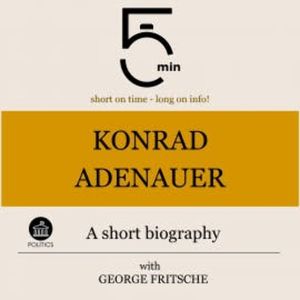 Konrad Adenauer: A short biography, 5 Minutes