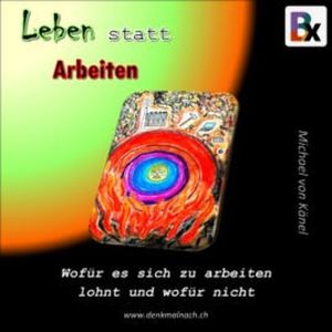 Leben statt Arbeiten, Michael von Känel