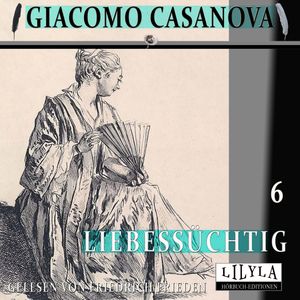 Liebessüchtig 6, Giacomo Casanova