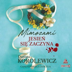 Mimozami jesień się zaczyna, Danuta Korolewicz