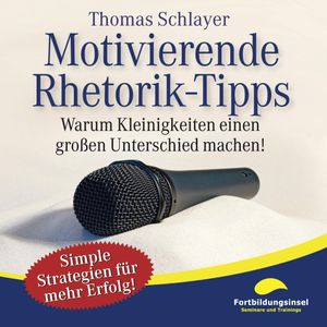 Motivierende Rhetorik-Tipps, Thomas  Schlayer