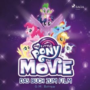 My Little Pony, The Movie - das Buch zum Film (Ungekürzt), G. M. Berrow