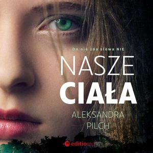 Nasze ciała, Aleksandra Pilch