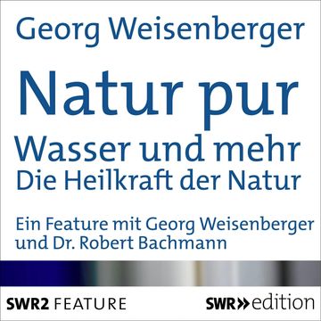 Natur pur: Wasser und mehr audiobook, Georg Weisenberger