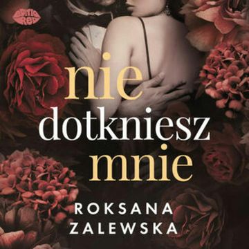 Nie dotkniesz mnie audiobook, Roksana Zalewska