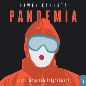 Pandemia. Raport z frontu, Paweł Kapusta