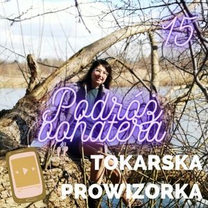 Podróż bohatera, podróż bohaterki, Kamila Tokarska