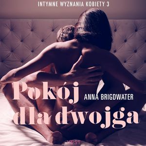 Pokój dla dwojga. Intymne wyznania kobiety 3, Anna Bridgwater