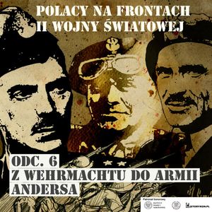 Polacy na frontach II wojny światowej. Odcinek 6. Z Wehrmachtu do armii Andersa, Radio Nauka