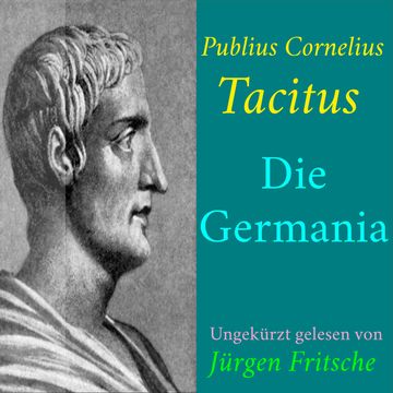 Publius Cornelius Tacitus: Die Germania audiobook, Publius Cornelius Tacitus