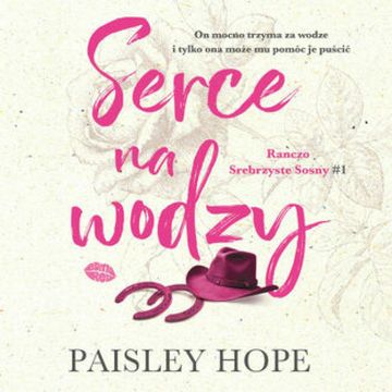 Ranczo Srebrzyste Sosny. Serce na wodzy. Tom 1 audiobook, Paisley Hope