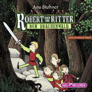 Robert und die Ritter. Der Drachenwald, Anu Stohner