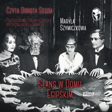Seans w Domu Egipskim audiobook, Maryla Szymiczkowa
