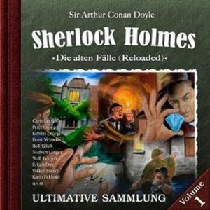 Sherlock Holmes, Die alten Fälle (Reloaded): Ultimative Sammlung Volume 1, Sir Arthur Conan Doyle