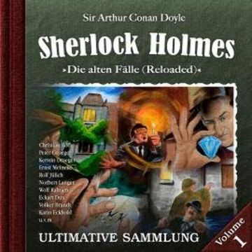 Sherlock Holmes, Die alten Fälle (Reloaded): Ultimative Sammlung Volume 1 audiobook, Sir Arthur Conan Doyle