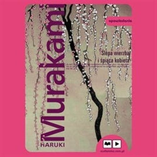 Ślepa wierzba i śpiąca kobieta - Audiobook - Haruki Murakami