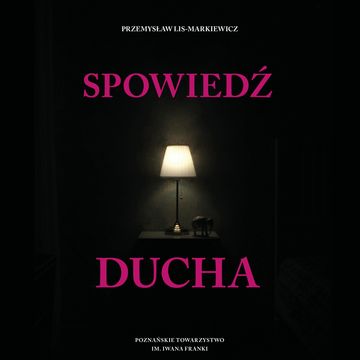 Spowiedź ducha audiobook, Przemysław Lis-Markiewicz