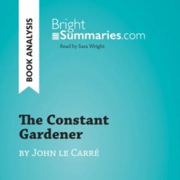 The Constant Gardener by John le Carré (Book Analysis) audiobook, Bright Summaries