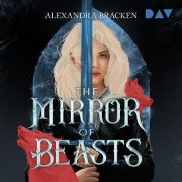 The Mirror of Beasts - Die Hollower-Saga, Band 2 (Ungekürzt) audiobook, Alexandra Bracken