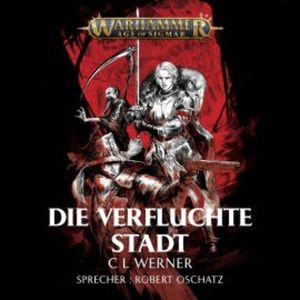 Warhammer Age of Sigmar: Die verfluchte Stadt, C L Werner