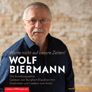 Warte nicht auf bessre Zeiten! audiobook, Wolf Biermann