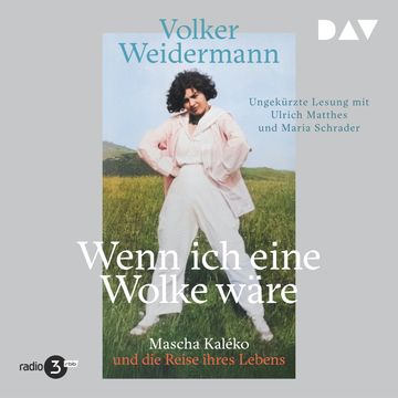 Wenn ich eine Wolke wäre. Mascha Kaléko und die Reise ihres Lebens (Ungekürzt) audiobook, Volker Weidermann