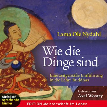 Wie die Dinge sind - Eine zeitgemäße Einführung in die Lehre Buddhas audiobook, Lama Ole Nydahl