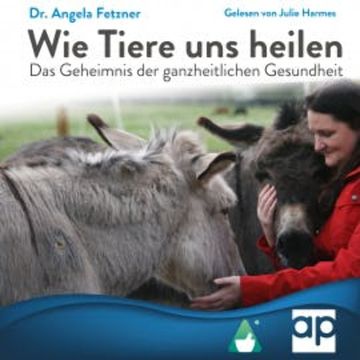 Wie Tiere uns heilen audiobook, Dr. Angela Fetzner