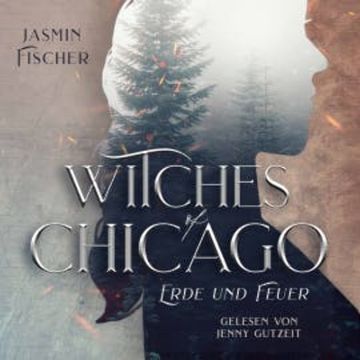 Witches of Chicago: Erde und Feuer audiobook, Jasmin Fischer