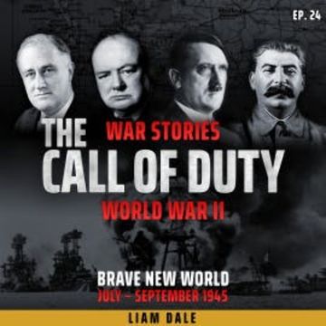 World War II: Ep 24. Brave New World audiobook, Liam Dale