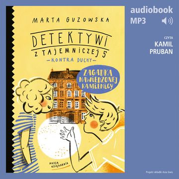 Zagadka nawiedzonej kamienicy. Detektywi z Tajemniczej 5 kontra duchy audiobook, Marta Guzowska