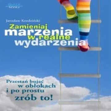 Zamieniaj marzenia w realne wydarzenia audiobook, Jarosław Kordziński
