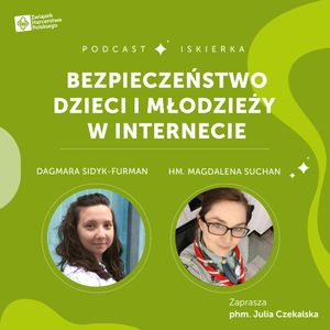 #19 Bezpieczeństwo dzieci i młodzieży w Internecie I Iskierka od ZHP, Julia Czekalska