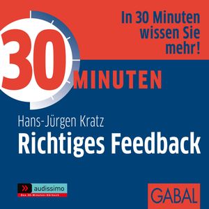 30 Minuten Richtiges Feedback, Hans J. Kratz