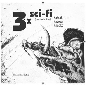 3x sci-fi, Juraj Kaščák, Mína Pávová, Tomáš Knapko
