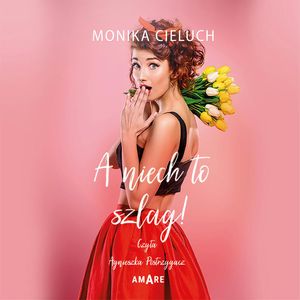 A niech to szlag!, Monika Cieluch