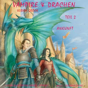 Ankunft - Vampire und Drachen (Teil 2), Ulrich Gröck
