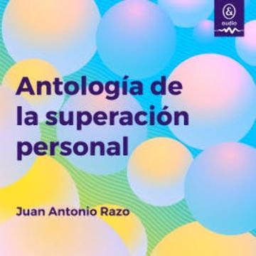 Antología de la superación personal audiobook, Juan Antonio Razo