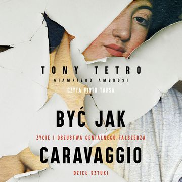 Być jak Caravaggio audiobook, Giampiero Ambrosi, Tony Tetro