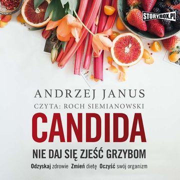 Candida. Nie daj się zjeść grzybom audiobook, Andrzej Janus