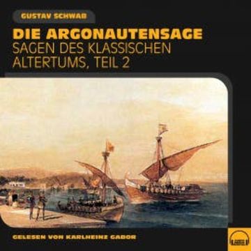 Die Argonautensage (Sagen des klassischen Altertums, Teil 2) audiobook, Gustav Schwab