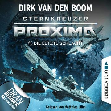 Die letzte Schlacht (Sternkreuzer Proxima 11) audiobook, Dirk van den Boom