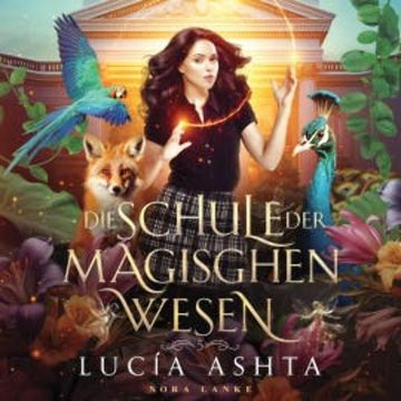 Die Schule der magischen Wesen 5 - Magische Akademie Hörbuch audiobook, Lucia Ashta