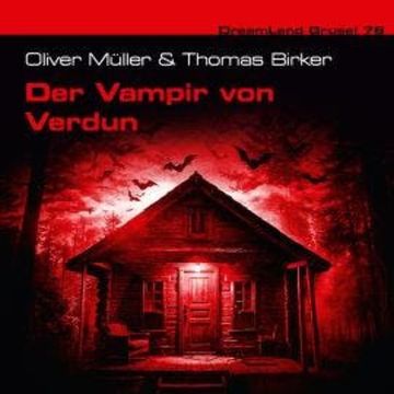 Dreamland Grusel, Folge 76: Der Vampir von Verdun (ungekürzt) audiobook, Oliver Müller, Thomas Birker