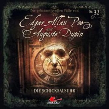 Edgar Allan Poe & Auguste Dupin, Folge 32: Die Schicksalsuhr (ungekürzt) audiobook, Markus Duschek
