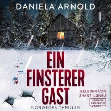 Ein finsterer Gast - Norwegen-Thriller (ungekürzt) audiobook, Daniela Arnold