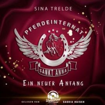 Ein neuer Anfang - Pferdeinternat Sankt Anna, Band 1 (Ungekürzt) audiobook, Sina Trelde