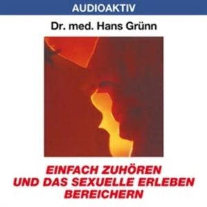 Einfach zuhören und das sexuelle Erleben bereichern, Dr. Hans Grünn