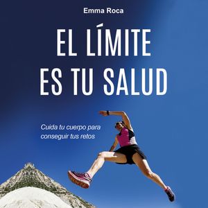 El límite es tu salud, Emma Roca